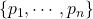 \{p_{1},\cdots,p_{n}\}